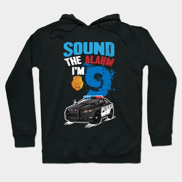 Kids Police Car 9th Birthday Gift Boy Sound The Alarm I'm 9 Hoodie by captainmood